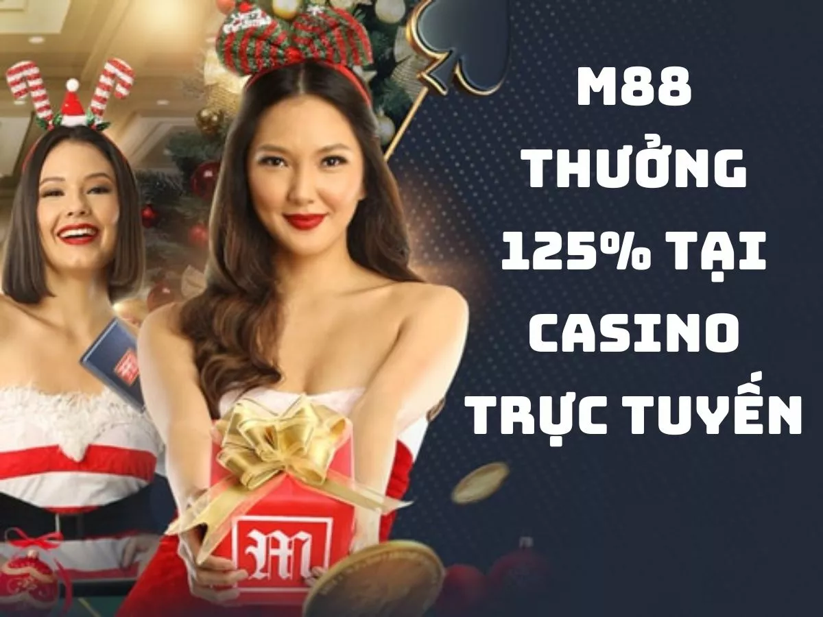 m88 thuong 125 tai casino truc tuyen.jpg